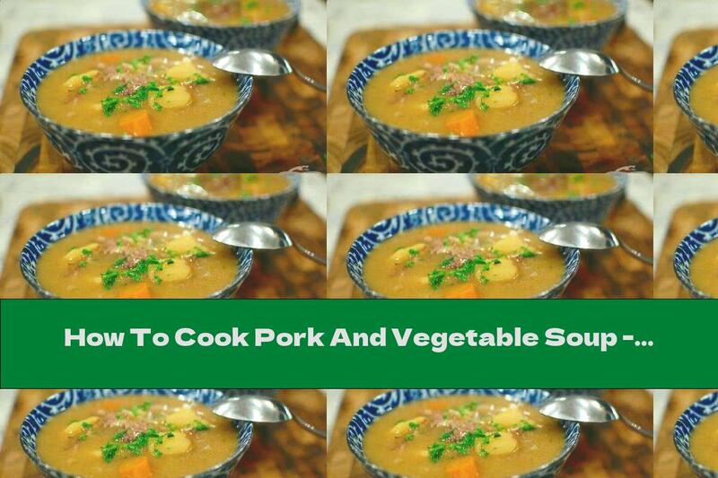 How To Cook Pork And Vegetable Soup - Recipe