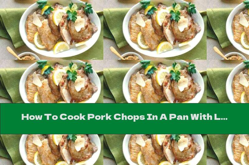 How To Cook Pork Chops In A Pan With Lemon And Parmesan - Recipe