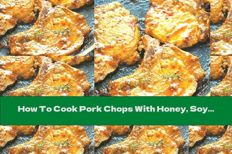 How To Cook Pork Chops With Honey, Soy Sauce And Garlic - Recipe