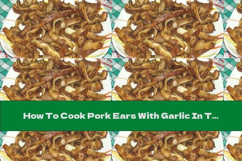 How To Cook Pork Ears With Garlic In The Oven - Recipe