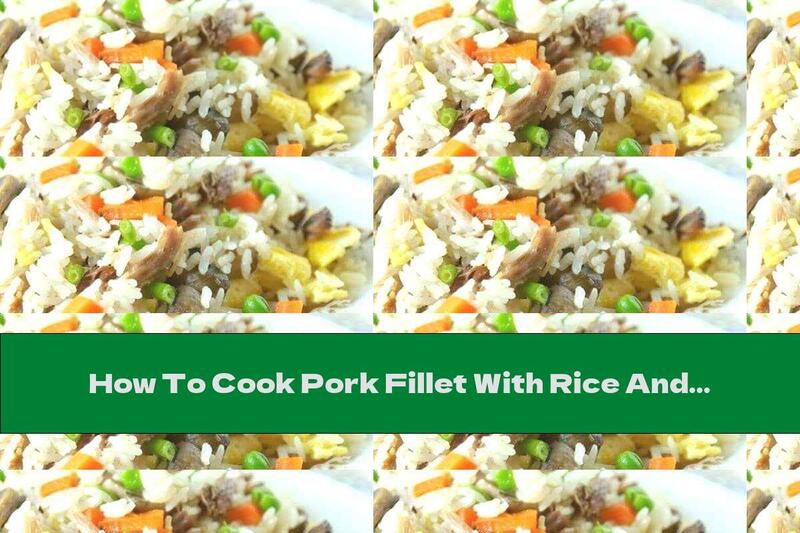 How To Cook Pork Fillet With Rice And Vegetables - Recipe