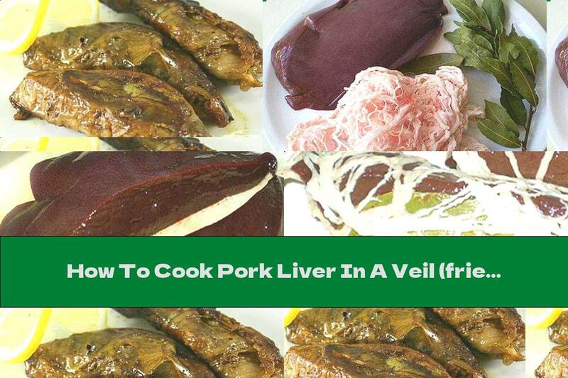 How To Cook Pork Liver In A Veil (fried) - Recipe