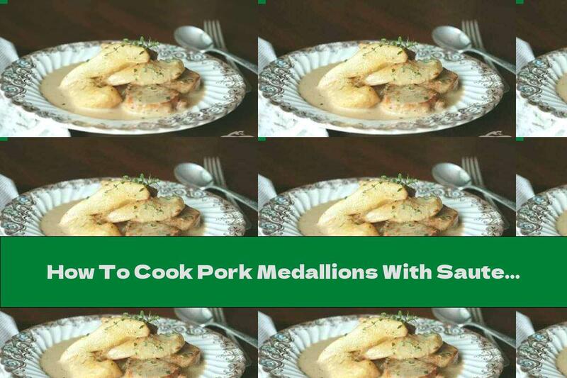 How To Cook Pork Medallions With Sauteed Pears In Milk Sauce - Recipe