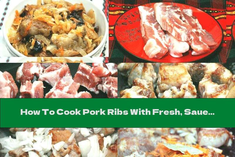 How To Cook Pork Ribs With Fresh, Sauerkraut And Prunes - Recipe