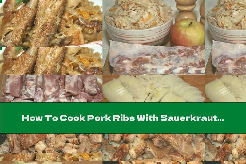 How To Cook Pork Ribs With Sauerkraut And Apples - Recipe
