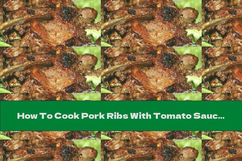 How To Cook Pork Ribs With Tomato Sauce And Honey - Recipe