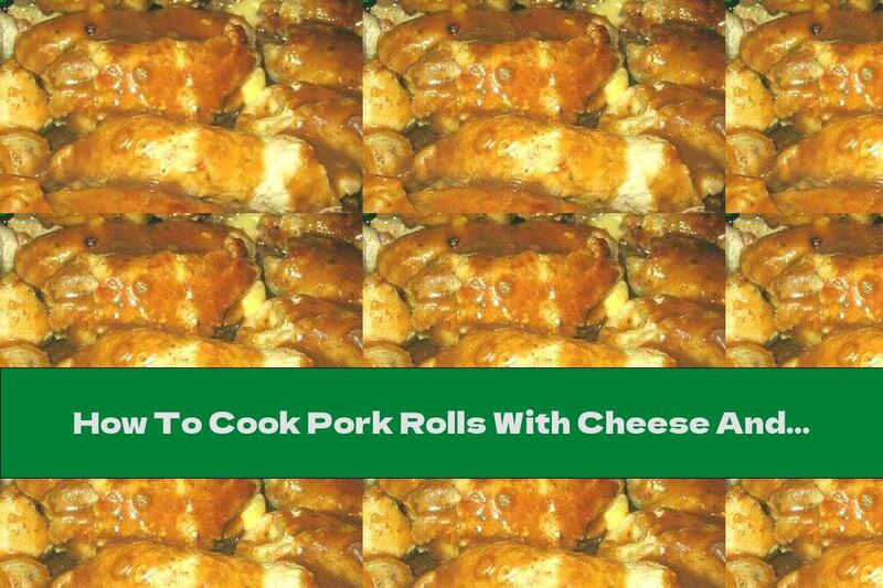 How To Cook Pork Rolls With Cheese And Prunes - Recipe