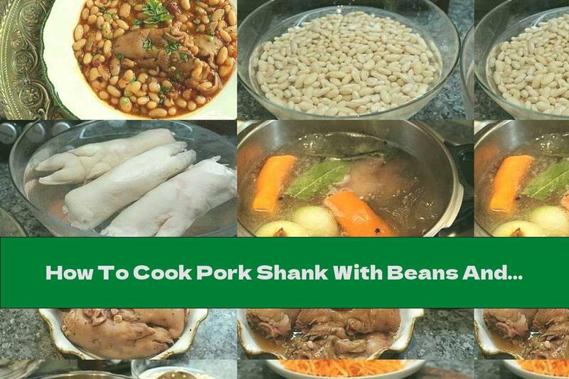 How To Cook Pork Shank With Beans And Vegetable Stuffing - Recipe
