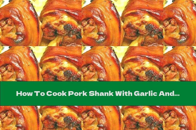 How To Cook Pork Shank With Garlic And Basil In The Oven - Recipe