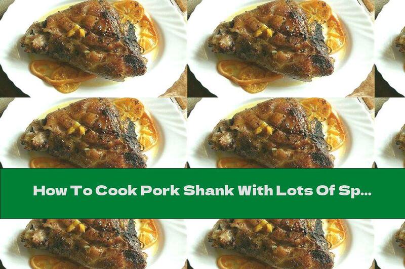 How To Cook Pork Shank With Lots Of Spices And Tangerines In The Oven - Recipe