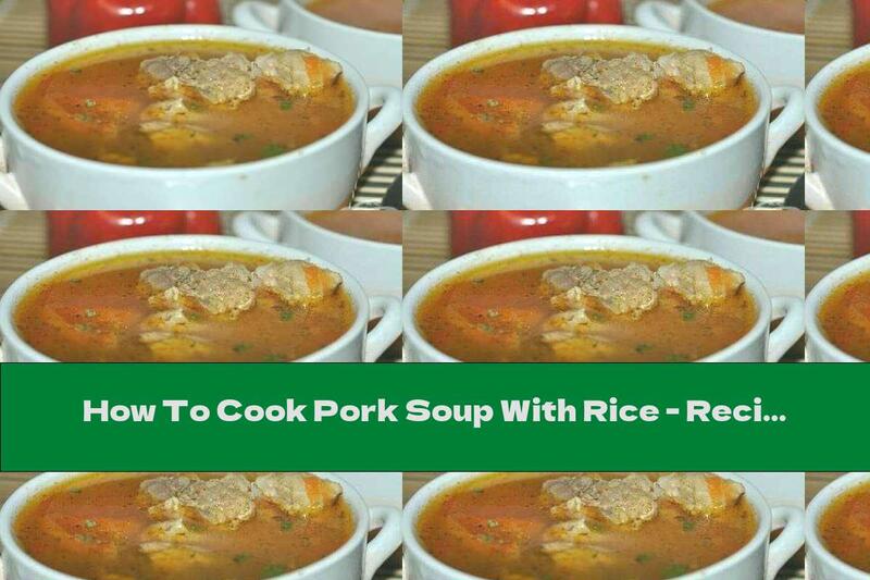 How To Cook Pork Soup With Rice - Recipe