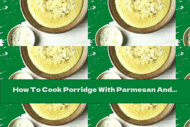How To Cook Porridge With Parmesan And Pepper - Recipe