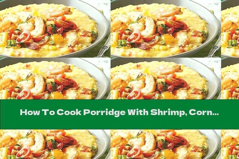 How To Cook Porridge With Shrimp, Corn And Vegetables - Recipe