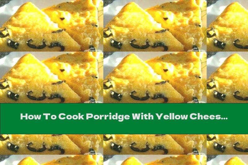How To Cook Porridge With Yellow Cheese And Olives - Recipe