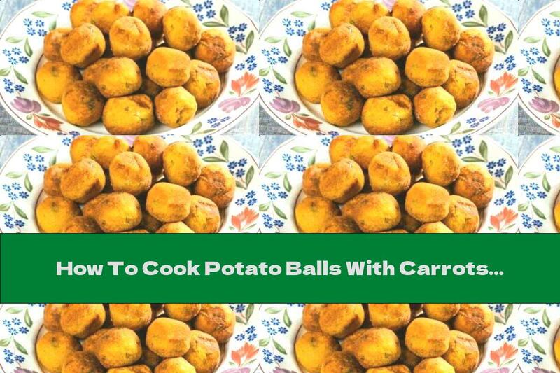 How To Cook Potato Balls With Carrots - Recipe