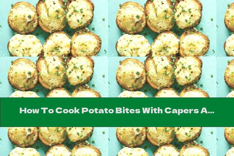 How To Cook Potato Bites With Capers And Parmesan - Recipe