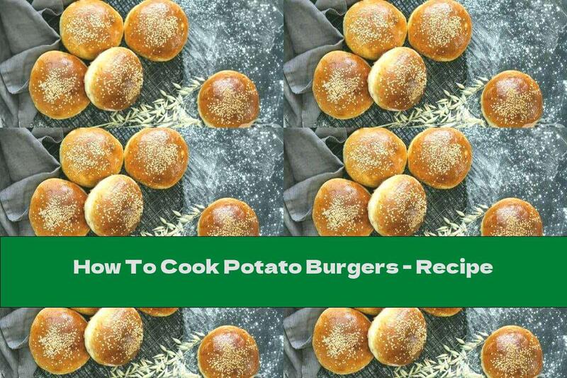 How To Cook Potato Burgers - Recipe