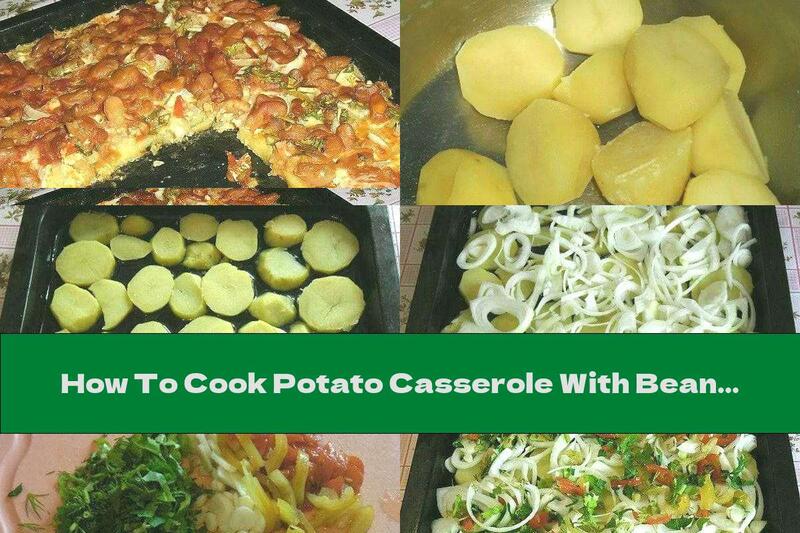 How To Cook Potato Casserole With Beans In Tomato Sauce, Garlic And Milk-Egg Topping - Recipe