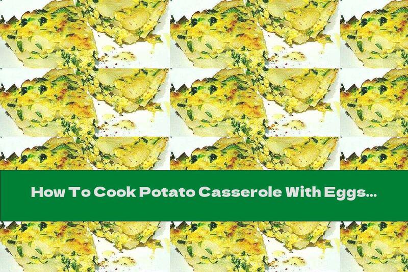 How To Cook Potato Casserole With Eggs And Spinach - Recipe