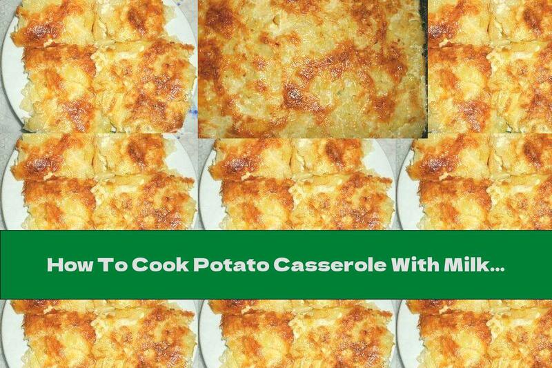 How To Cook Potato Casserole With Milk, Cheese And Garlic - Recipe
