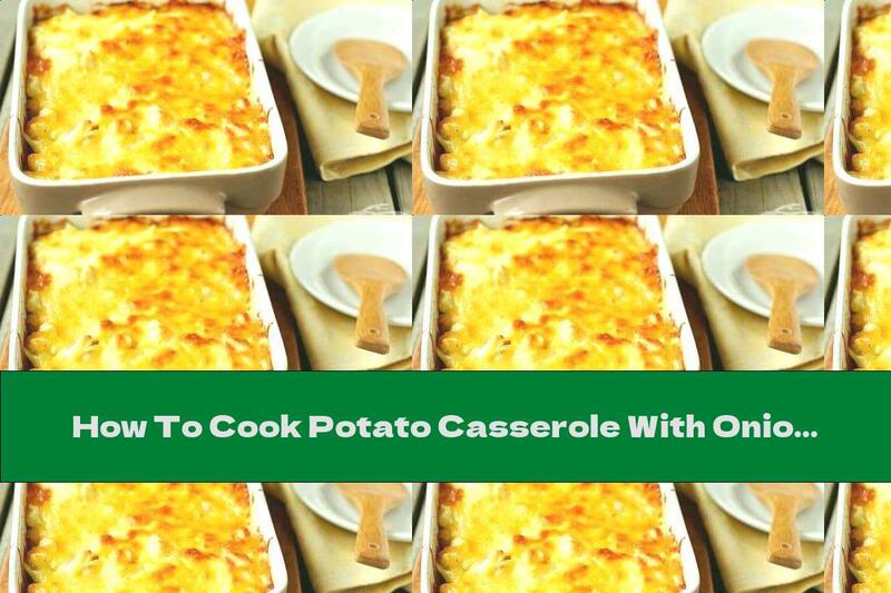 How To Cook Potato Casserole With Onion, Bacon And Cheddar Cheese - Recipe