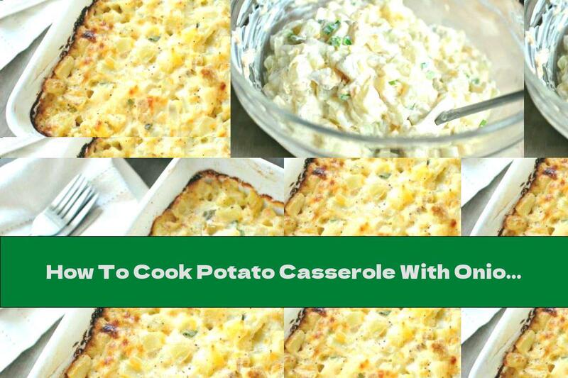 How To Cook Potato Casserole With Onion, Cream And Cheese - Recipe