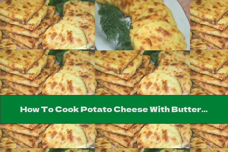How To Cook Potato Cheese With Butter - Recipe