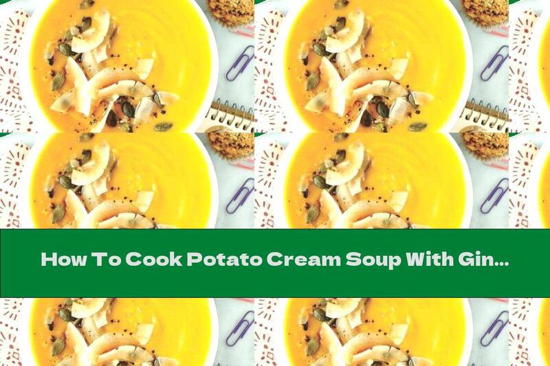 How To Cook Potato Cream Soup With Ginger - Recipe