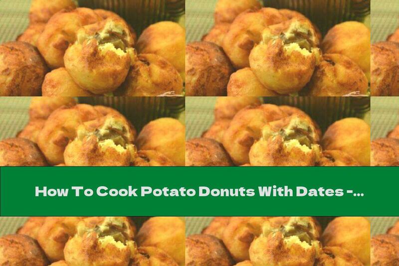 How To Cook Potato Donuts With Dates - Recipe