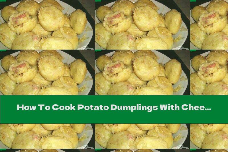 How To Cook Potato Dumplings With Cheese And Ham And Onion Stuffing - Recipe