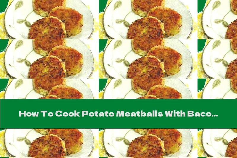 How To Cook Potato Meatballs With Bacon And Yellow Cheese - Recipe