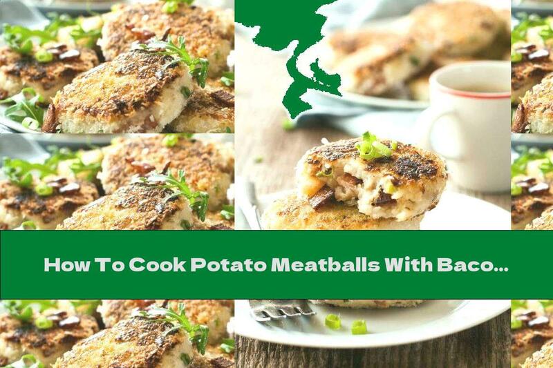 How To Cook Potato Meatballs With Bacon In Butter - Recipe