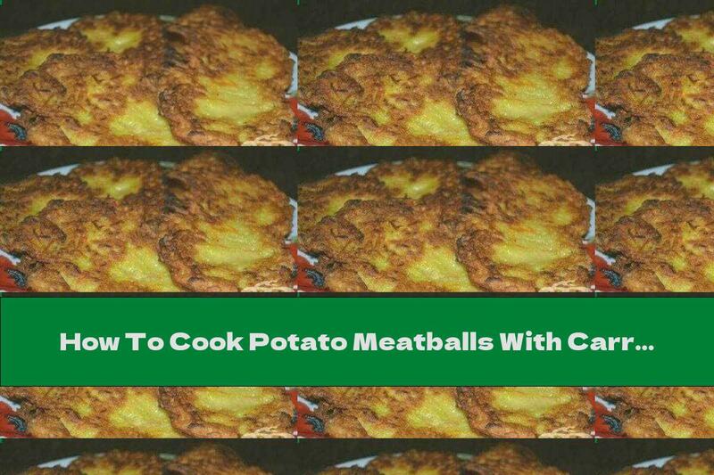 How To Cook Potato Meatballs With Carrots And Garlic - Recipe