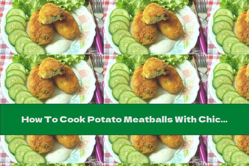 How To Cook Potato Meatballs With Chicken - Recipe