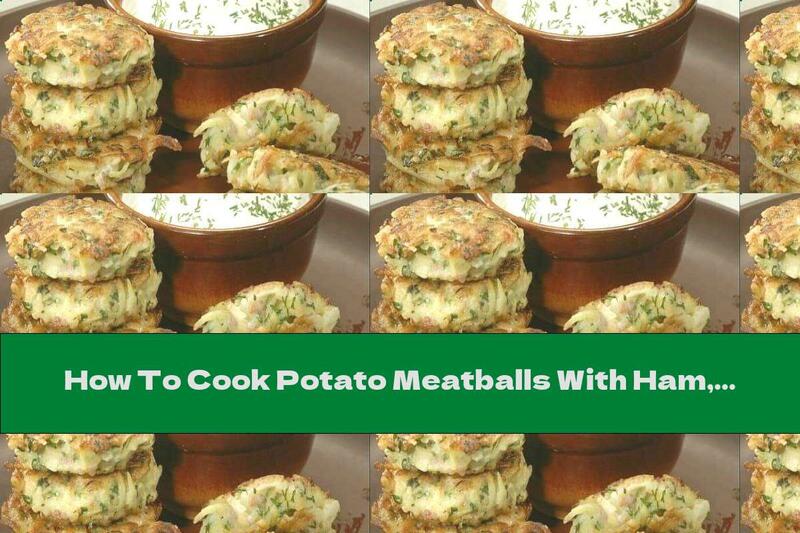 How To Cook Potato Meatballs With Ham, Smoked Cheese And Thyme - Recipe