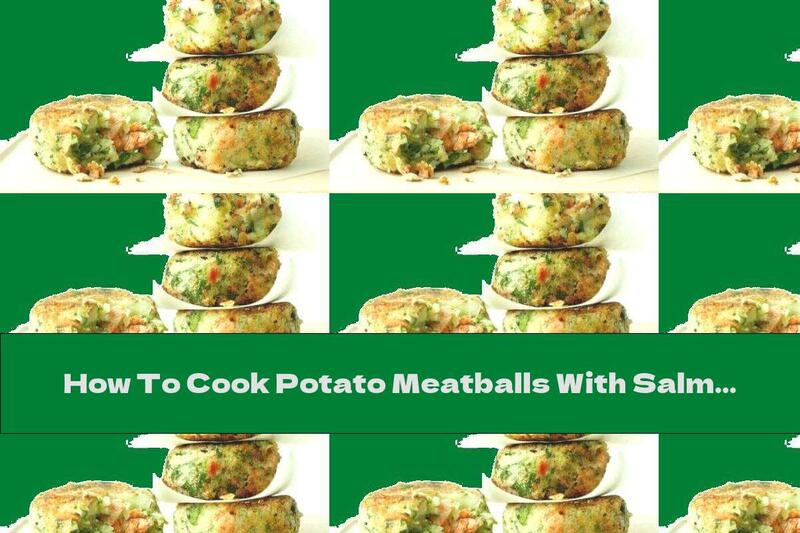 How To Cook Potato Meatballs With Salmon And Parsley - Recipe