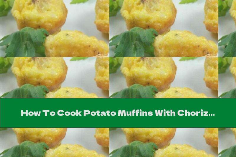 How To Cook Potato Muffins With Chorizo ​​- Recipe