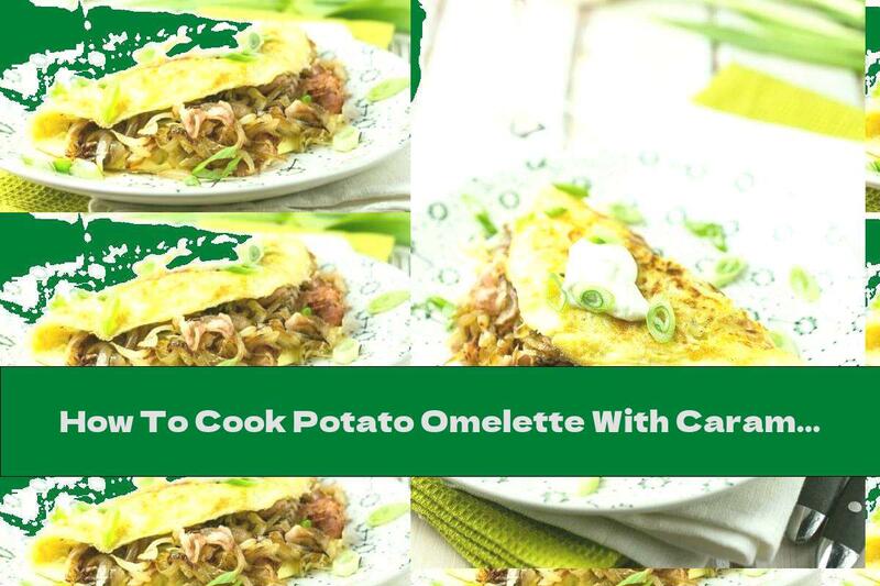 How To Cook Potato Omelette With Caramelized Onions And Bacon - Recipe
