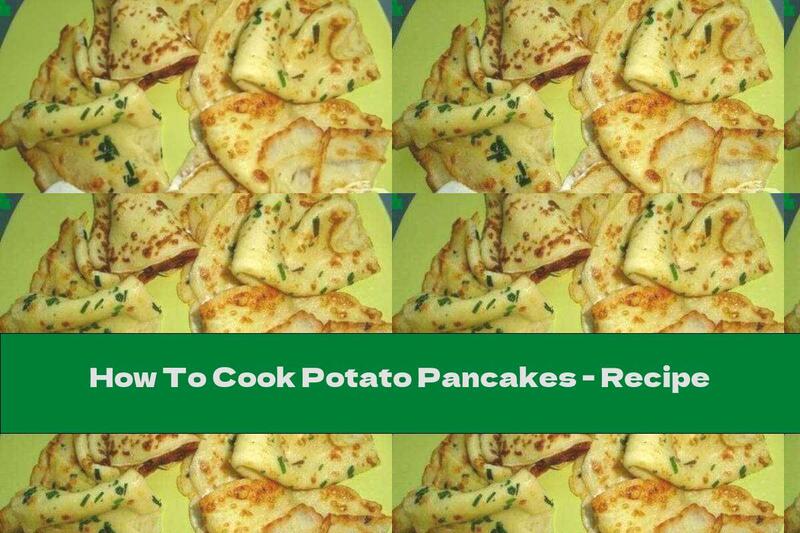 How To Cook Potato Pancakes - Recipe