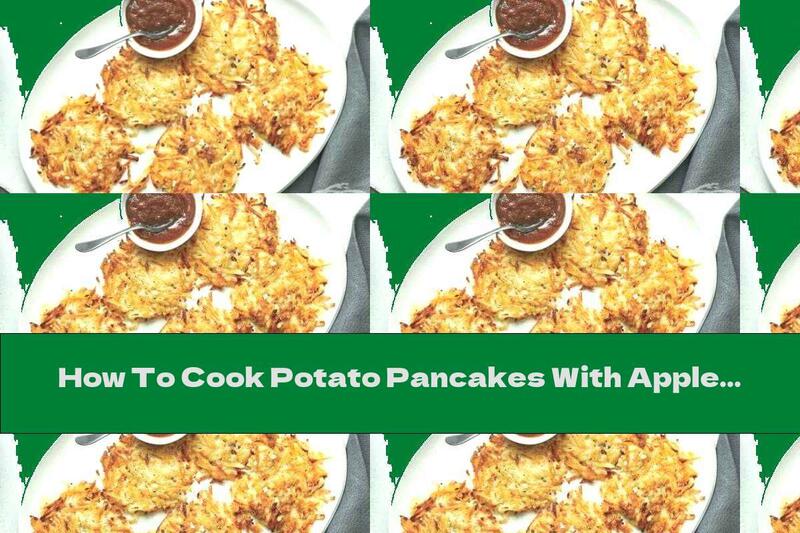 How To Cook Potato Pancakes With Apple Jam - Recipe