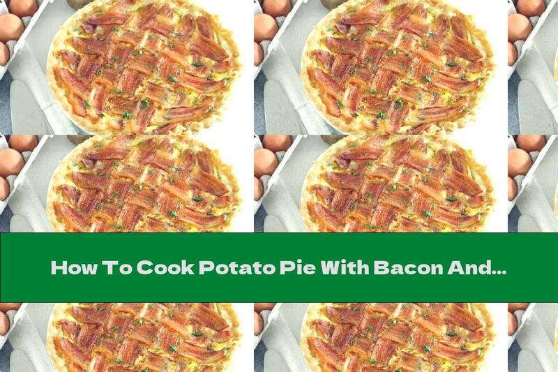 How To Cook Potato Pie With Bacon And Fresh Spices - Recipe