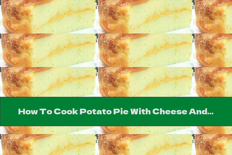 How To Cook Potato Pie With Cheese And Garlic - Recipe
