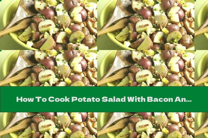 How To Cook Potato Salad With Bacon And Sweetened Eggs - Recipe