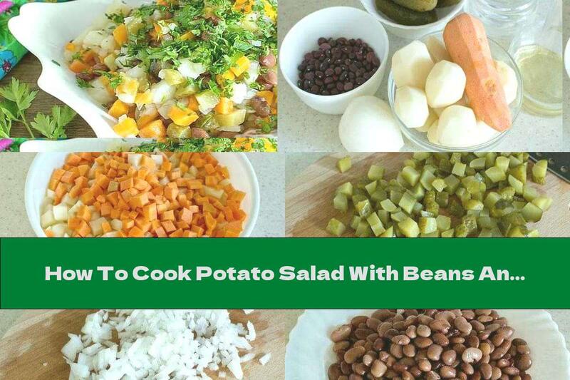 How To Cook Potato Salad With Beans And Pickles - Recipe