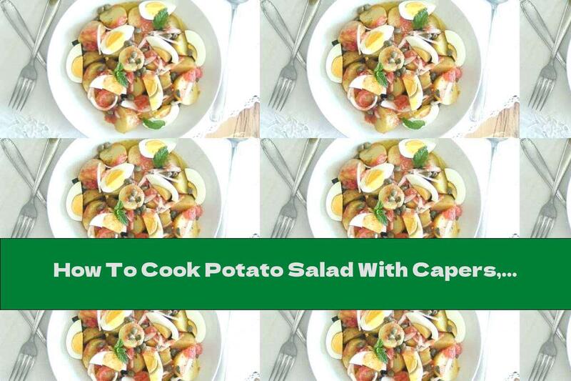 How To Cook Potato Salad With Capers, Eggs And Tomato Sauce - Recipe