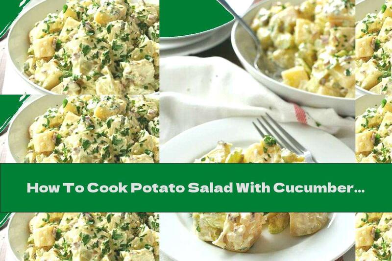 How To Cook Potato Salad With Cucumber And Bacon - Recipe