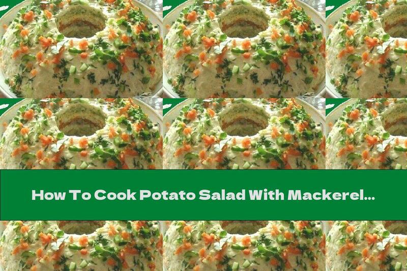 How To Cook Potato Salad With Mackerel And Eggs - Recipe