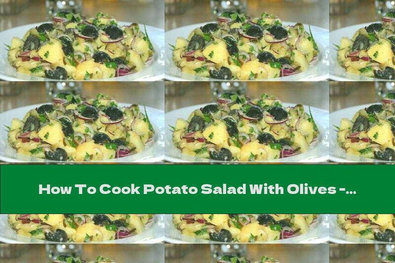 How To Cook Potato Salad With Olives - Recipe