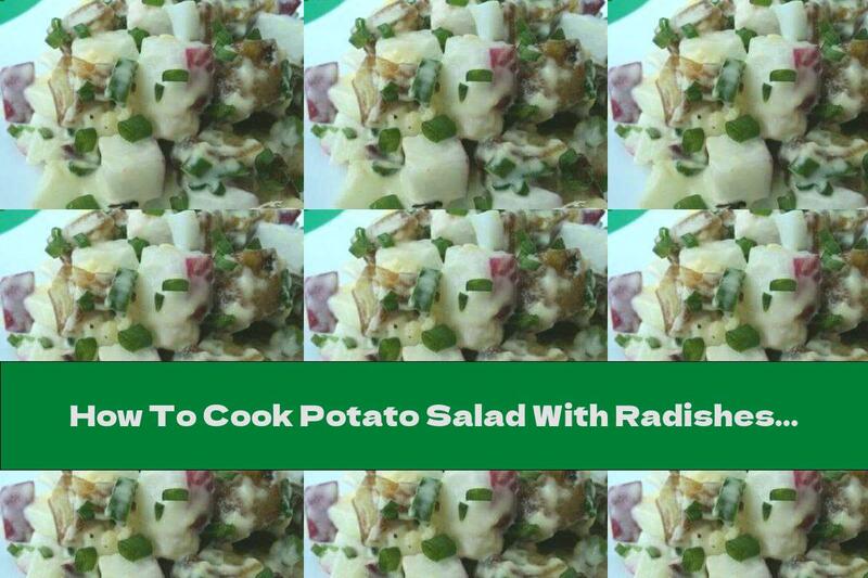 How To Cook Potato Salad With Radishes - Recipe