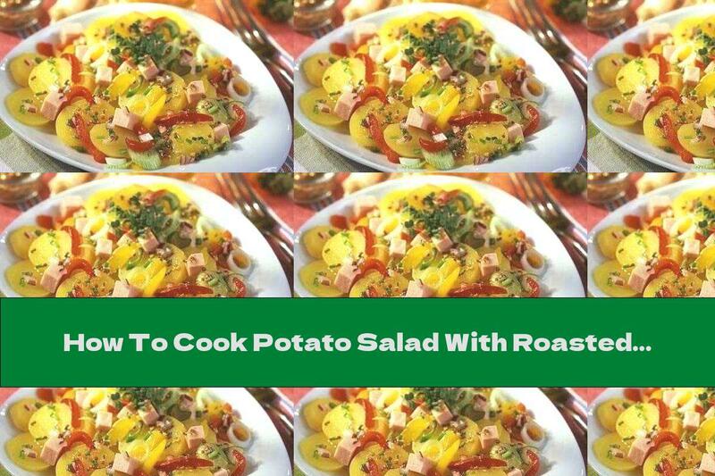 How To Cook Potato Salad With Roasted Peppers And Ham - Recipe